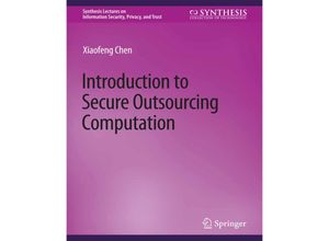 9783031012204 - Synthesis Lectures on Information Security Privacy and Trust   Introduction to Secure Outsourcing Computation - Xiaofeng Chen Kartoniert (TB)