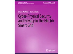 9783031012259 - Synthesis Lectures on Information Security Privacy and Trust   Cyber-Physical Security and Privacy in the Electric Smart Grid - Bruce McMillin Thomas Roth Kartoniert (TB)