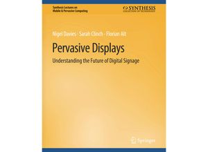 9783031013560 - Synthesis Lectures on Mobile & Pervasive Computing   Pervasive Displays - Nigel Davies Sarah Clinch Florian Alt Kartoniert (TB)