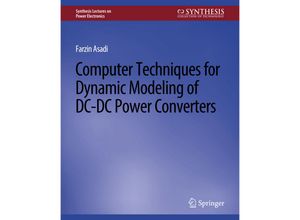 9783031013768 - Synthesis Lectures on Power Electronics   Computer Techniques for Dynamic Modeling of DC-DC Power Converters - Farzin Asadi Kartoniert (TB)