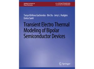 9783031013782 - Synthesis Lectures on Power Electronics   Transient Electro-Thermal Modeling on Power Semiconductor Devices - Tanya Kirilova Gachovska Jerry Hudgins Bin Du Enrico Santi Kartoniert (TB)