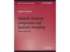 9783031013904 - Synthesis Lectures on Quantum Computing   Adiabatic Quantum Computation and Quantum Annealing - Catherine C McGeoch Kartoniert (TB)