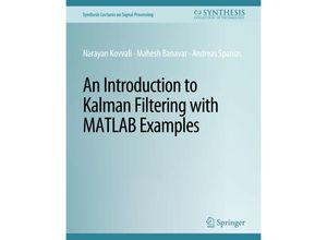 9783031014086 - Synthesis Lectures on Signal Processing   An Introduction to Kalman Filtering with MATLAB Examples - Narayan Kovvali Mahesh Banavar Andreas Spanias Kartoniert (TB)