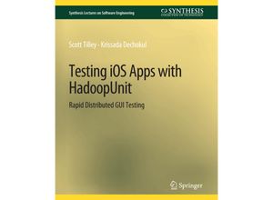 9783031014208 - Synthesis Lectures on Software Engineering   Testing iOS Apps with HadoopUnit - Scott Tilley Krissada Dechokul Kartoniert (TB)