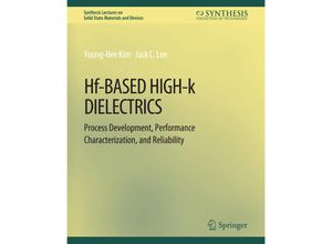 9783031014246 - Synthesis Lectures on Solid State Materials and Devices   Hf-Based High-k Dielectrics - Young-hee Kim Jack C Lee Kartoniert (TB)