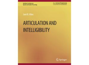 9783031014260 - Synthesis Lectures on Speech and Audio Processing   Articulation and Intelligibility - Jont B Allen Kartoniert (TB)