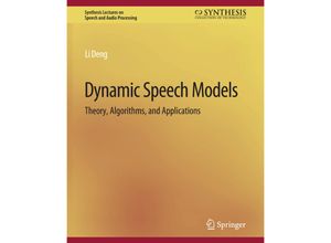 9783031014277 - Synthesis Lectures on Speech and Audio Processing   Dynamic Speech Models - Li Deng Kartoniert (TB)