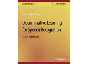 9783031014291 - Synthesis Lectures on Speech and Audio Processing   Discriminative Learning for Speech Recognition - Xiadong He Li Deng Kartoniert (TB)