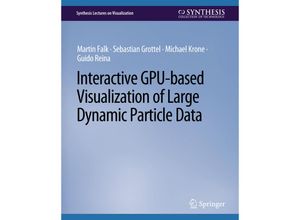 9783031014765 - Synthesis Lectures on Visualization   Interactive GPU-based Visualization of Large Dynamic Particle Data - Martin Falk Sebastian Grottel Michael Krone Guido Reina Kartoniert (TB)