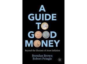 9783031060403 - A Guide to Good Money - Brendan Brown Robert Pringle Kartoniert (TB)