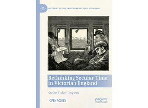 9783031092879 - Histories of the Sacred and Secular 1700-2000   Rethinking Secular Time in Victorian England - Stefan Fisher-Høyrem Kartoniert (TB)