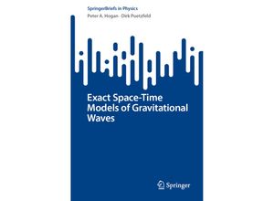 9783031168253 - SpringerBriefs in Physics   Exact Space-Time Models of Gravitational Waves - Peter A Hogan Dirk Puetzfeld Kartoniert (TB)