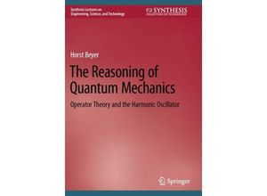 9783031171796 - Synthesis Lectures on Engineering Science and Technology   The Reasoning of Quantum Mechanics - Horst Beyer Kartoniert (TB)