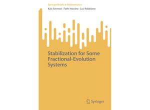 9783031173424 - SpringerBriefs in Mathematics   Stabilization for Some Fractional-Evolution Systems - Kaïs Ammari Fathi Hassine Luc Robbiano Kartoniert (TB)