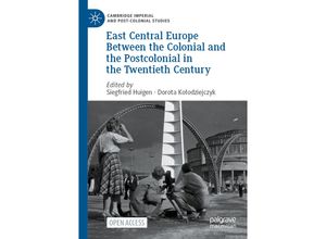 9783031174896 - Cambridge Imperial and Post-Colonial Studies   East Central Europe Between the Colonial and the Postcolonial in the Twentieth Century Kartoniert (TB)