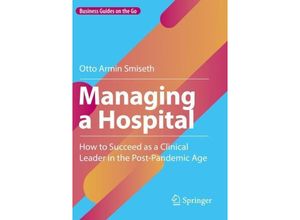 9783031176135 - Business Guides on the Go   Managing a Hospital - Otto Armin Smiseth Kartoniert (TB)