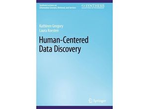 9783031182259 - Synthesis Lectures on Information Concepts Retrieval and Services   Human-Centered Data Discovery - Kathleen Gregory Laura Koesten Kartoniert (TB)