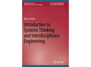 9783031182419 - Synthesis Lectures on Engineering Science and Technology   Introduction to Systems Thinking and Interdisciplinary Engineering - Horst Czichos Kartoniert (TB)