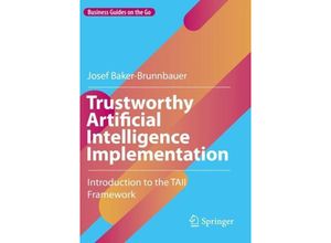 9783031182778 - Business Guides on the Go   Trustworthy Artificial Intelligence Implementation - Josef Baker-Brunnbauer Kartoniert (TB)