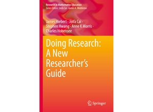 9783031190803 - Research in Mathematics Education   Doing Research A New Researchers Guide - James Hiebert Jinfa Cai Stephen Hwang Anne K Morris Charles Hohensee Kartoniert (TB)