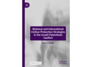 9783031203923 - National and International Civilian Protection Strategies in the Israeli-Palestinian Conflict - Timea Spitka Kartoniert (TB)