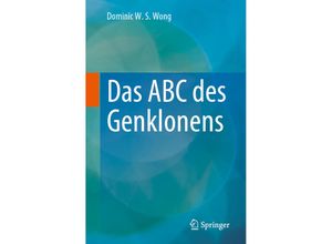 9783031221897 - Das ABC des Genklonens - Dominic W S Wong Kartoniert (TB)