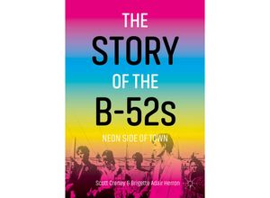 9783031225697 - The Story of the B-52s - Scott Creney Brigette Adair Herron Kartoniert (TB)