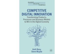 9783031234392 - Palgrave Executive Essentials   Competitive Digital Innovation - Amit Basu Steve Muylle Kartoniert (TB)