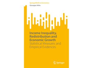 9783031248504 - SpringerBriefs in Economics   Income Inequality Redistribution and Economic Growth - Giuseppe Arbia Kartoniert (TB)