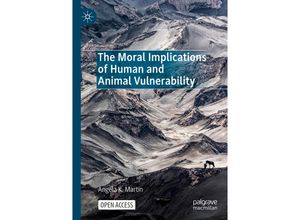 9783031250804 - The Moral Implications of Human and Animal Vulnerability - Angela K Martin Kartoniert (TB)