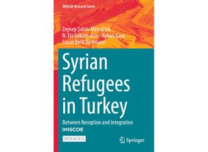 9783031273681 - IMISCOE Research Series   Syrian Refugees in Turkey - Zeynep Sahin-Mencütek N Ela Gökalp-Aras Ayhan Kaya Susan Beth Rottmann Kartoniert (TB)