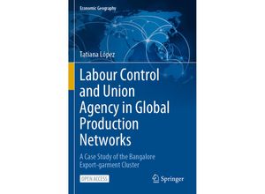 9783031273896 - Economic Geography   Labour Control and Union Agency in Global Production Networks - Tatiana López Kartoniert (TB)