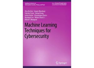 9783031282614 - Machine Learning Techniques for Cybersecurity - Elisa Bertino Sonam Bhardwaj Fabrizio Cicala Sishuai Gong Imtiaz Karim Charalampos Katsis Hyunwoo Lee Adrian Shuai Li Ashraf Y Mahgoub Kartoniert (TB)