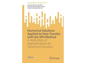 9783031289453 - SpringerBriefs in Mathematics   Numerical Solutions Applied to Heat Transfer with the SPH Method - Luciano Pereira da Silva Messias Meneguette Junior Carlos Henrique Marchi Kartoniert (TB)