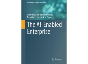 9783031290527 - The Enterprise Engineering Series   The AI-Enabled Enterprise - Vinay Kulkarni Sreedhar Reddy Tony Clark Henderik A Proper Kartoniert (TB)