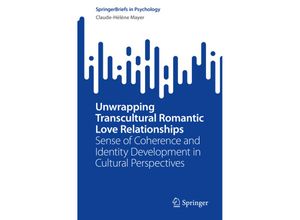 9783031295324 - SpringerBriefs in Psychology   Unwrapping Transcultural Romantic Love Relationships - Claude-Hélène Mayer Kartoniert (TB)