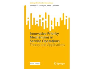 9783031308406 - SpringerBriefs in Service Science   Innovative Priority Mechanisms in Service Operations - Shiliang Cui Zhongbin Wang Luyi Yang Kartoniert (TB)