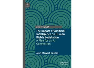 9783031313905 - The Impact of Artificial Intelligence on Human Rights Legislation - John-Stewart Gordon Kartoniert (TB)