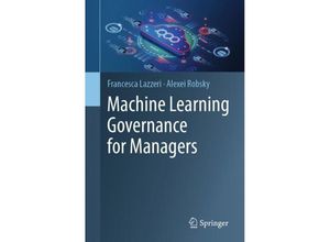 9783031318047 - Machine Learning Governance for Managers - Francesca Lazzeri Alexei Robsky Kartoniert (TB)