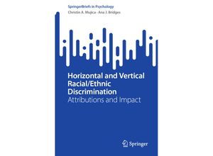 9783031330575 - SpringerBriefs in Psychology   Horizontal and Vertical Racial Ethnic Discrimination - Christin A Mujica Ana J Bridges Kartoniert (TB)