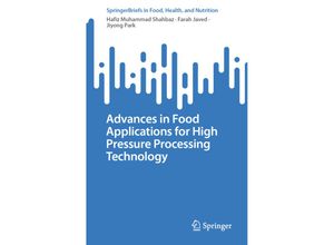 9783031336423 - SpringerBriefs in Food Health and Nutrition   Advances in Food Applications for High Pressure Processing Technology - Hafiz Muhammad Shahbaz Farah Javed Jiyong Park Kartoniert (TB)