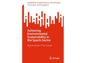 9783031374005 - SpringerBriefs in Applied Sciences and Technology   Achieving Environmental Sustainability in the Sports Sector - Ahmet ATALAY Biruta SVAGZDIEN_ Kartoniert (TB)