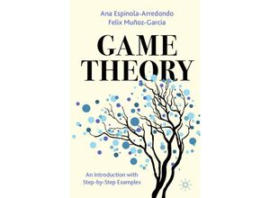 9783031375767 - Game Theory - Ana Espinola-Arredondo Felix Muñoz-Garcia Kartoniert (TB)