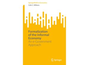 9783031379307 - SpringerBriefs in Economics   Formalization of the Informal Economy - Colin C Williams Kartoniert (TB)