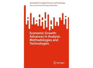 9783031383625 - SpringerBriefs in Applied Sciences and Technology   Economic Growth Advances in Analysis Methodologies and Technologies - Vitor Joao Pereira Domingues Martinho Kartoniert (TB)