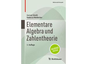 9783031397707 - Mathematik kompakt   Elementare Algebra und Zahlentheorie - Gernot Stroth Rebecca Waldecker Kartoniert (TB)