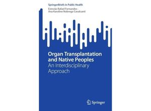 9783031406652 - SpringerBriefs in Public Health   Organ Transplantation and Native Peoples - Estevão Rafael Fernandes Ana Karoline Nobrega Cavalcanti Kartoniert (TB)