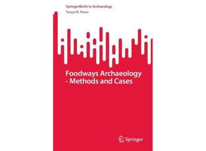 9783031410161 - SpringerBriefs in Archaeology   Foodways Archaeology - Methods and Cases - Tanya M Peres Kartoniert (TB)