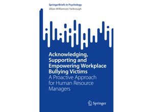 9783031410321 - SpringerBriefs in Psychology   Acknowledging Supporting and Empowering Workplace Bullying Victims - Jillian Williamson Yarbrough Kartoniert (TB)