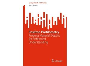 9783031410925 - SpringerBriefs in Materials   Positron Profilometry - Jerzy Dryzek Kartoniert (TB)